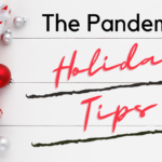 The Pandemic: Holiday Tips